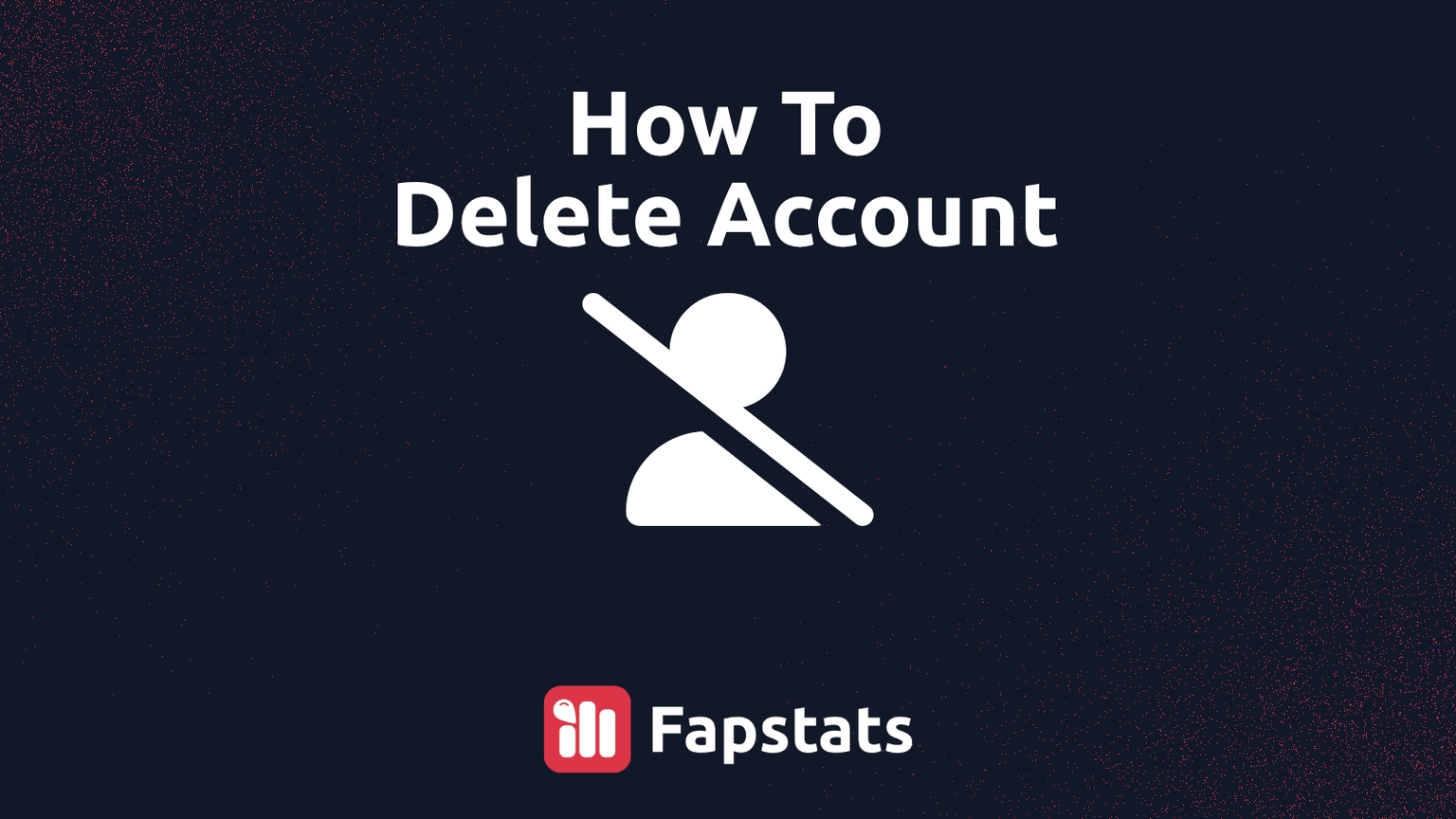 How to Request Deletion of Your Fapstats Data or Account